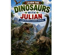 Learn the Dinosaurs with Julian: A Fun Coloring & Activity Book