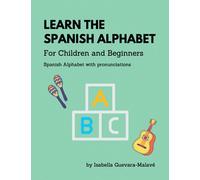 Learn the Spanish Alphabet: For children and beginners | Alphabet and Pronunciation (Learn Spanish for Beginners and Children | Easy Learning Spanish, Alphabet, Colors, and More)