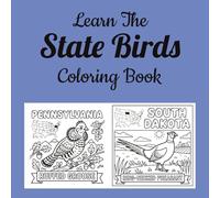 Learn The State Birds Coloring Book: Discover America's Official State Birds Through Fun and Educational Coloring Activities (Learn the State Symbols Coloring Books)
