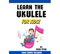 Learn the Ukulele for Kids: Video Course Included