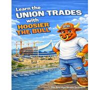 Learn The Union Trades with Hoosier The Bull (Kid Friendly Life Learning with Hoosier The Bull)