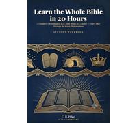 Learn the Whole Bible in 20 Hours: A Complete Chronological KJV Bible Study in 5 Classes - God's Plan Through the Seven Dispensations (Student Workbook)