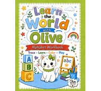 Learn the World with Olive the Cat: Alphabet Workbook: Trace, Learn, Color & Play
