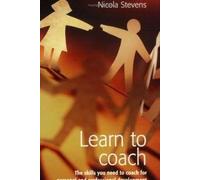 Learn to Coach: The Skills You Need to Coach for Personal and Professional Development