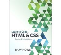 Learn to Code HTML and CSS: Develop & Style Websites (Voices That Matter)