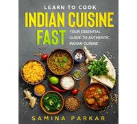 Learn to Cook Indian Cuisine FAST: Your Essential Guide to Authentic Indian Cuisine