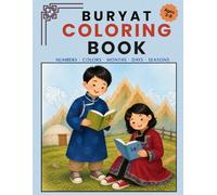 Learn to Count and Speak Buryat: Numbers, Colors, Months, Days & Seasons: Bilingual Buryat-English Coloring Book for Children Ages 3-8