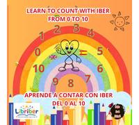 LEARN TO COUNT WITH IBER FROM 0 TO 10 / APRENDE A CONTAR CON IBER DEL 0 AL 10: Libro bilingüe español-inglés para niños | Números, conteo, dedos y ... Counting Book for Kids (IBER series)