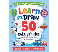 Learn to Draw 50 Cute Vehicles: Easy ABC Step-by-Step Drawing Book (Learn to Draw for Kids)