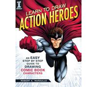 Learn To Draw Action Heroes : An Easy Step by Step Guide to Drawing Comic Book Characters