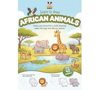 Learn to Draw African Animals: Grab your pencil for a wild drawing safari through the African plains (Chunky Badger Learn to Draw)