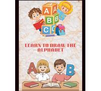 Learn to draw alphabet age : 6 to 10: A Creative Guide to Mastering the ABCs: This makes the book feel like a real guide and uses a positive word like "mastering."