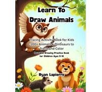 Learn to Draw Animals: Tracing Activity Book for Kids - 100+ Animals & Dinosaurs to Trace and Color: Reusable Drawing Practice Book for Children Ages 5-10