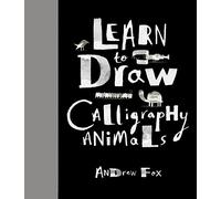 Learn to Draw Calligraphy Animals: 30 unique creations