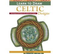 Learn to Draw Celtic Designs : Exercises and Patterns for Artists and Crafters