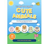 Learn to Draw Cute Animals: Easy Step-by-Step Drawing Book for Kids Ages 4-8