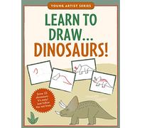 Learn To Draw Dinosaurs! (Easy Step-by-Step Drawing Guide) (Young Artist Series)