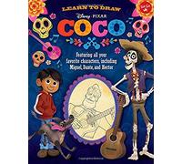 Learn to Draw Disney/Pixar Coco: Featuring All Your Favorite Characters, Including Miguel, Dante, and Hector