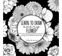 Learn to Draw Every Flower: Where every line leads to growth and every petal tells your story.