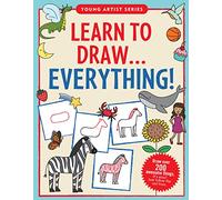 Learn to Draw . . . Everything! (Young Artist)
