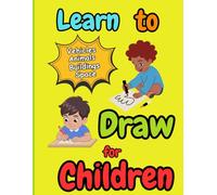 Learn to Draw for Children: Step-by-Step Drawing Fun with Cars, Animals, Buildings & Space! (Kids Draw Color and Puzzle Book Series)