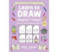 Learn to Draw Magical Things! (Mighty Seedlings Learn to Draw Series)