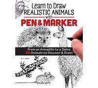 Learn to Draw Realistic Animals with Pen & Marker: From an Armadillo to a Zebra 26 Animals to Discover & Draw! (Design Originals) Step-by-Step Instructions for Elephants, Sloths, Cats, Dogs, and More