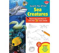 Learn to Draw Sea Creatures: Step-by-step instructions for more than 25 ocean animals - 64 pages of drawing fun! Contains fun facts, quizzes, color photos, and much more!