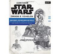 Learn to Draw Star Wars: Droids & Vehicles: Draw Favorite Star Wars Droids and Vehicles, Including R2-D2, C-3PO, a T-70 X-wing, and More, in Graphite Pencil!