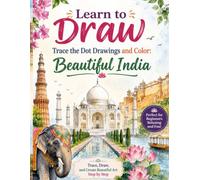 Learn to Draw Trace the Dot Drawings and Color: Beautiful India: Learn to Trace India's Most Beautiful Landmarks, Animals, Traditions, and Scenic ... for adults, kids and beginners Coloring Book)