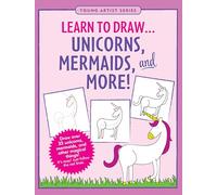 Learn to Draw... Unicorns, Mermaids & More (Easy Step-by-Step Drawing Guide)