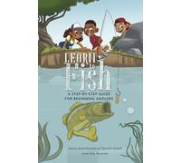 Learn to Fish: A Step-by-Step Guide for Beginning Anglers