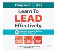 Learn to Lead Effectively: 33 Essential Lessons on Guiding Your Team to Success