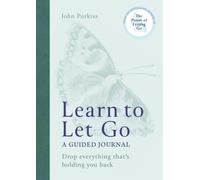 Learn to Let Go : A Guided Journal: Drop everything that's holding you back