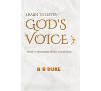 Learn to Listen God's Voice: A Practical Guide to Hearing, Recognizing, and Following God's Communication in Everyday Life