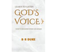 Learn to Listen God's Voice: A Practical Guide to Hearing, Recognizing, and Following God's Communication in Everyday Life