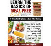 Learn to Meal Prep, Girl! Sugar Detox Edition: A 10-Day Meal Prep Basics & Sugar Detox Challenge