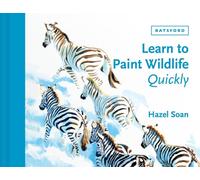 Learn to Paint Wildlife Quickly by Hazel Soan (English) Hardcover Book