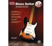 Learn To Play Blues Guitar: Play Authentic Blues Rhythm and Lead Guitar Like the Pros, Book & Online Video/Audio (Alfred's Learn to Play)