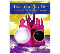 Learn to Play Go, Vol. 5: The Palace of Memory