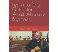 Learn to Play Guitar for Adult Absolute Beginners