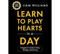 Learn to Play Hearts in a Day: A Beginner's Guide to Rules, Strategy, and Scoring, Large Print Edition: 2 (Learn Card Games, Big Print Editions)