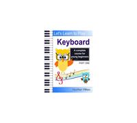 Learn to Play Keyboard: a complete course for kids | suitable for keyboard and piano