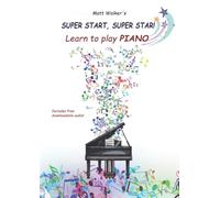 Learn to play PIANO - Super Start, Super Star!: Really easy piano pieces for children: 42 progressive songs with free audio download