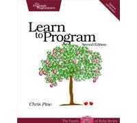 Learn to Program 2e (The Facets of Ruby Series)