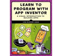 Learn To Program With App Inventor: A Visual Introduction to Building Apps