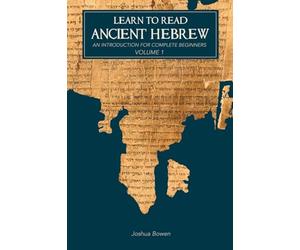 Learn to Read Ancient Hebrew: An Introduction for Complete Beginners