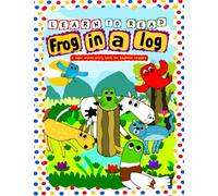 Learn to Read: Frog in a Log: A Sight Words Story Book for Beginner Readers (Learning to Read for Early Readers)