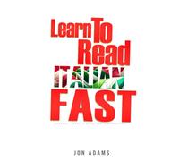 Learn To Read Italian Fast: Grammar, Short Stories, Conversations and Signs and Scenarios to speed up Spanish Learning: 4 (Learn Languages Fast)