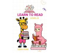 Learn to Read. Level 8: For kids 5-8 years old (Learning to Read - a practical phonics series for 3-7-year-old readers)